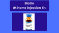 Biotin injections